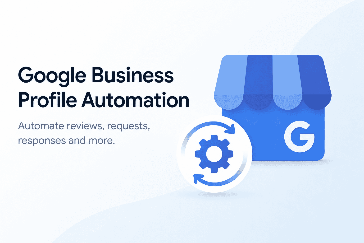 Google Business Profile Automation: The Complete Guide for Local Businesses