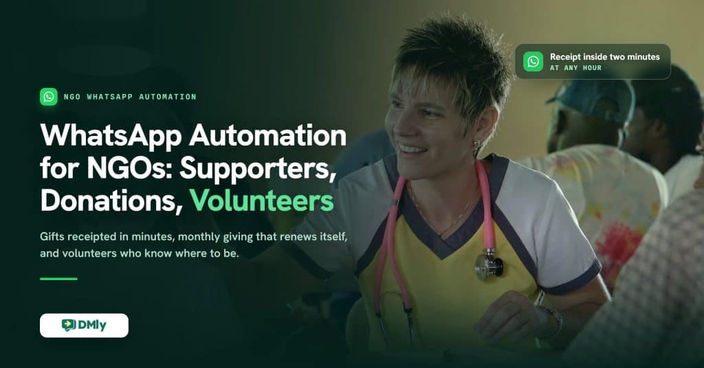 A smiling volunteer health worker in yellow scrubs with a stethoscope talks with people at a community outreach clinic, beside the headline WhatsApp Automation for NGOs: Supporters, Donations, Volunteers on a deep green DMly card.