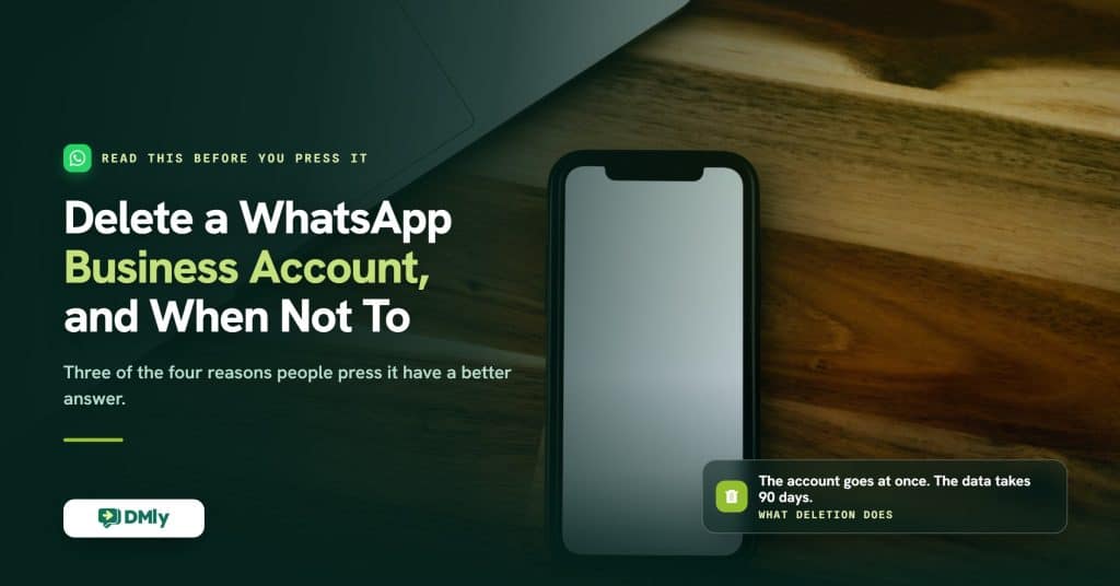 Cover image for a guide to deleting a WhatsApp Business account, showing a phone lying face up on a wooden table, with the note that the account goes at once while the data takes ninety days.