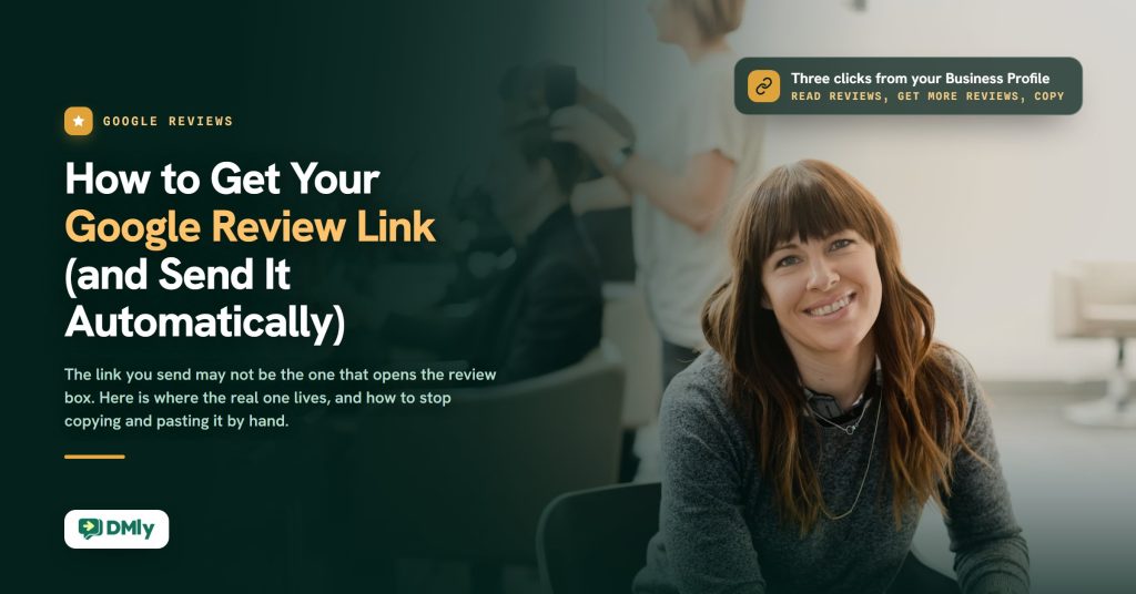 A smiling woman sits in a salon while a stylist works on a client behind her, beside the headline How to Get Your Google Review Link (and Send It Automatically), a chip reading Three clicks from your Business Profile: Read Reviews, Get more reviews, Copy, and the DMly logo.
