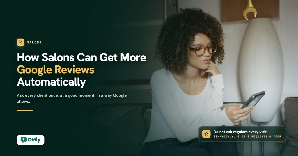 Dark green featured card for the guide How Salons Can Get More Google Reviews Automatically, with a woman in glasses at home looking at her phone on the right, an amber chip reading Do not ask regulars every visit, and the DMly logo.
